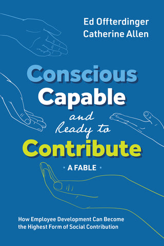 Conscious, Capable, and Ready to Contribute: A Fable - Paperback