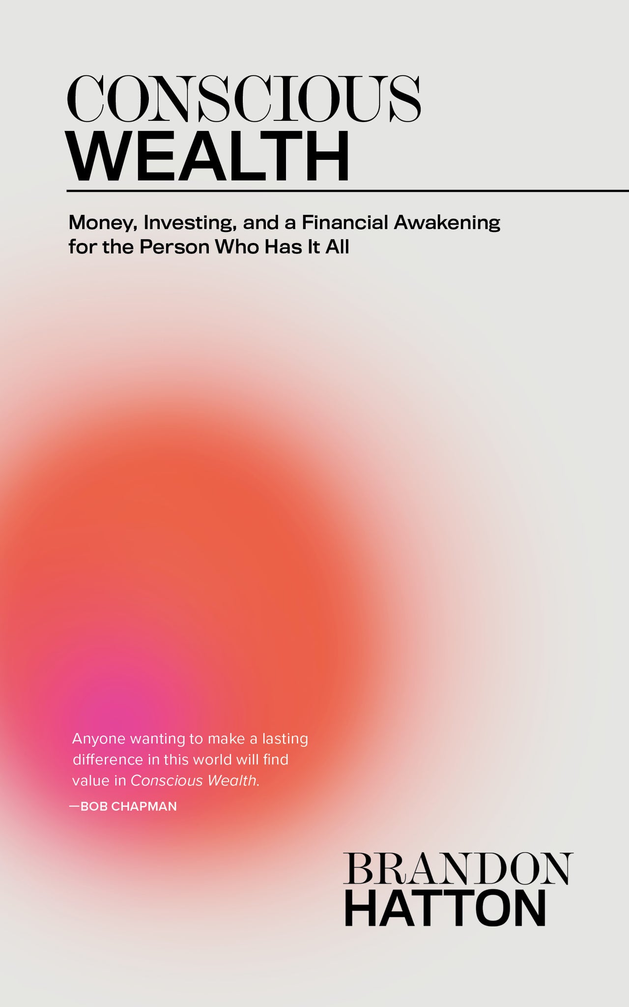 Conscious Wealth: Money, Investing, and a Financial Awakening for the Person Who Has It All