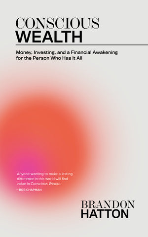 Conscious Wealth: Money, Investing, and a Financial Awakening for the Person Who Has It All